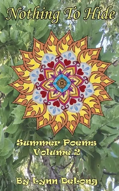 Nothing To Hide: Summer Poems by Lynn DeLong