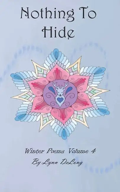 Nothing To Hide: Winter Poems by Lynn DeLong