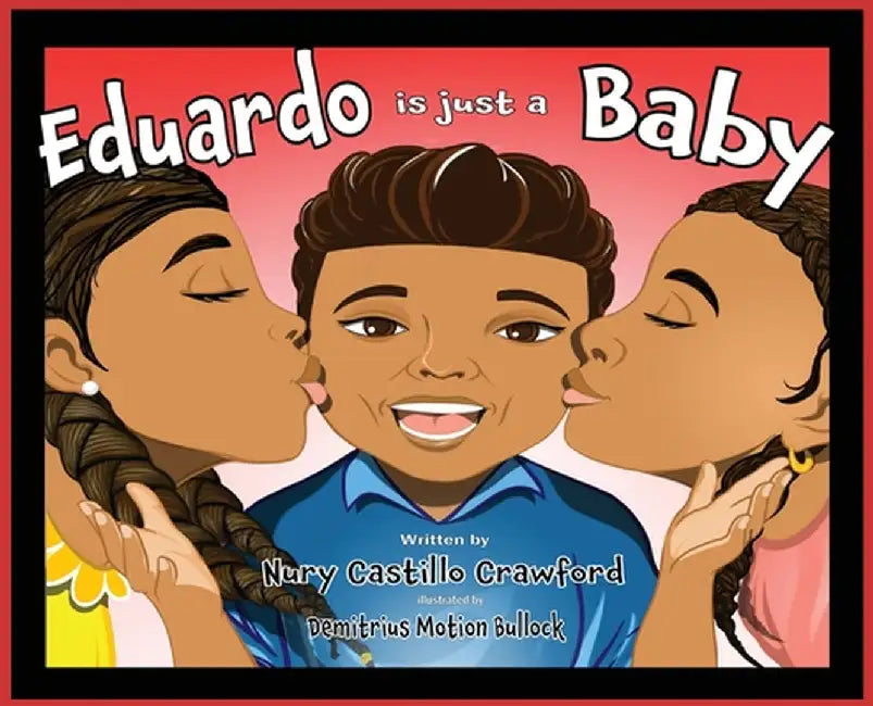 Eduardo is Just a Baby by Crawford, Nury Castillo