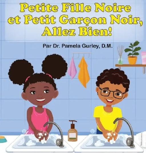 Petite Fille Noire et Petit Garçon Noir, Allez Bien! by Pamela Gurley