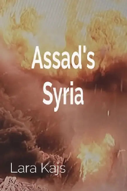 Assad's Syria by Lara Kajs