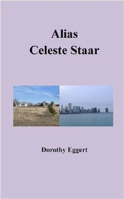 Alias Celeste Staar by Dorothy Eggert