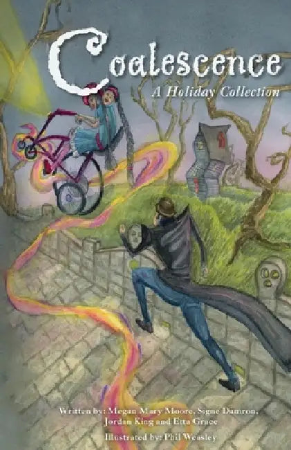 Coalescence: A Holiday Collection by Megan Mary Moore Signe Damron, Jordan King Etta Grace, Phil Weasley