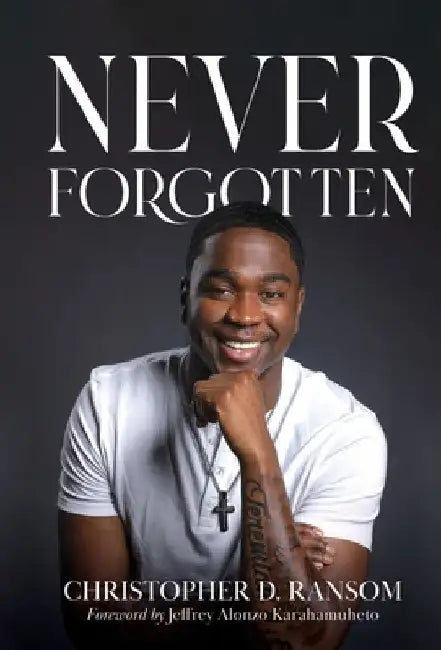 Never Forgotten by Christopher D. Ransom
