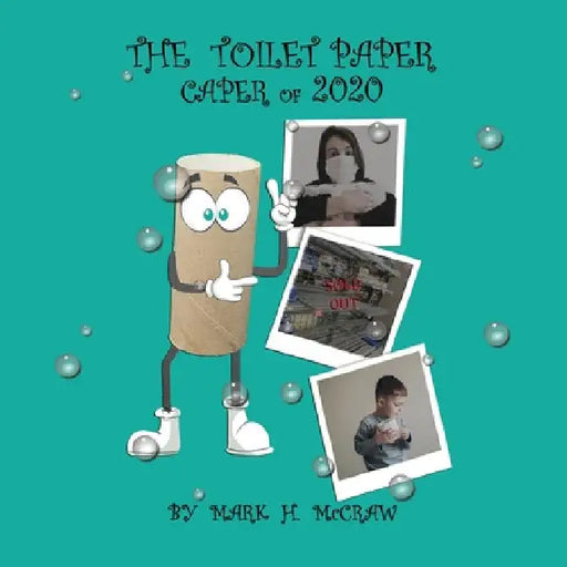 The Toilet Paper Caper of 2020 by Mark H. McCraw