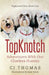 TopKnotch: Adventures With Our Clueless Human by Cj Thomas
