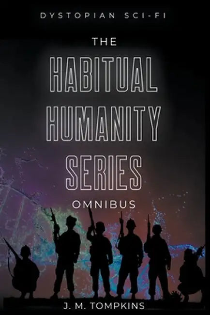 The Habitual Humanity Omnibus by Tompkins, J. M.