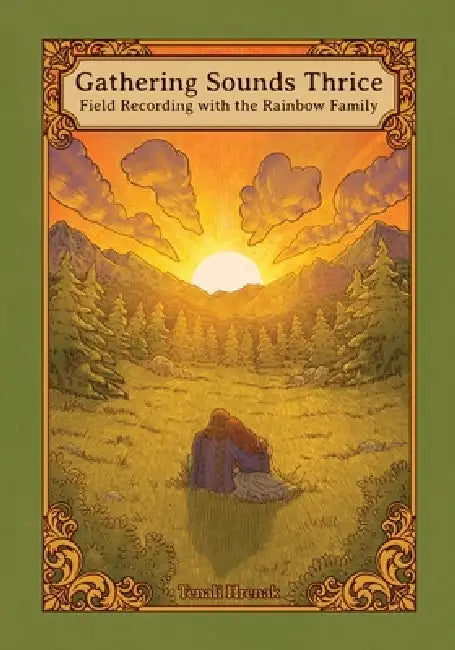 Gathering Sounds Thrice: Field Recording with the Rainbow Family by Tenali Hrenak