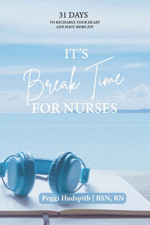 It's BreakTime For Nurses by Peggi Hudspith