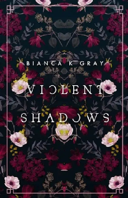 Violent Shadows: Book 1 by Bianca K. Gray