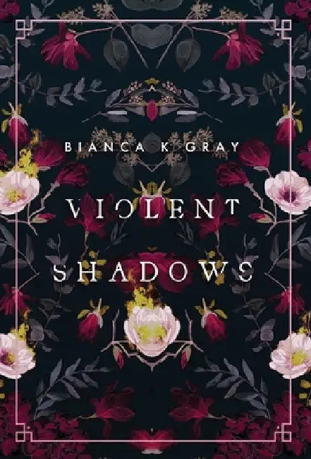 Violent Shadows: Book 1 by Bianca K. Gray