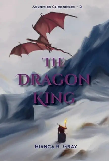 The Dragon King: Book 2 by Bianca K. Gray