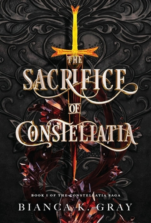 The Sacrifice of Constellatia: Book 1 by Bianca K. Gray