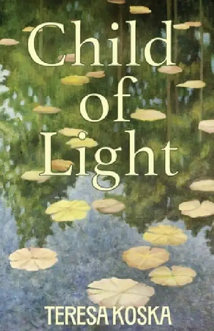 Child of Light by Teresa Koska
