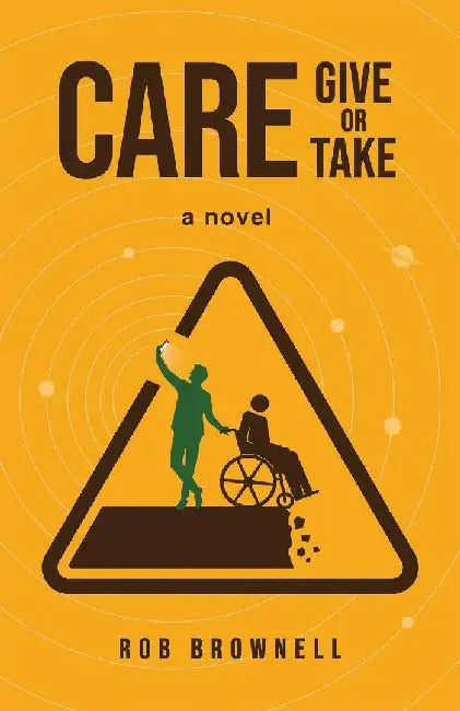 Care Give or Take by Rob Brownell
