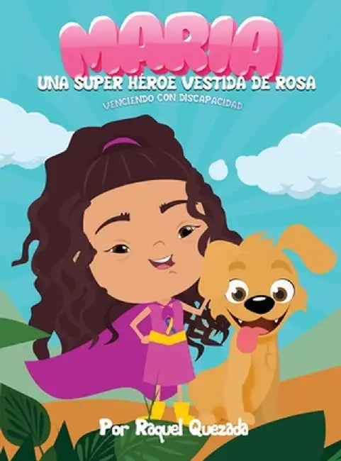 Maria Una Super Heroe Vestida De Rosa by Raquel Quezada