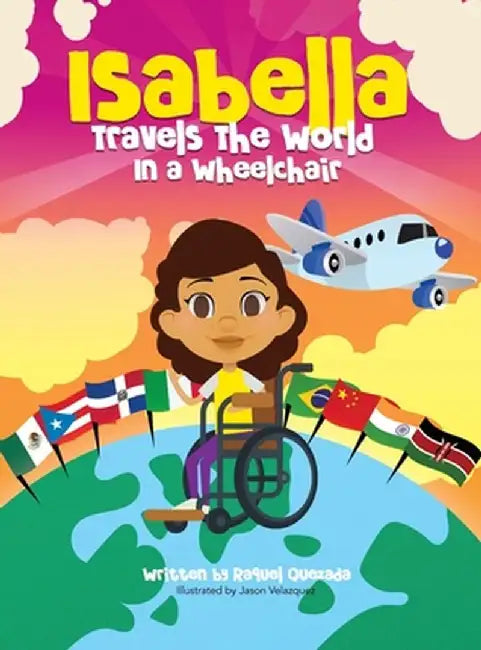 Isabella Travels The World In A Wheelchair by Raquel Quezada