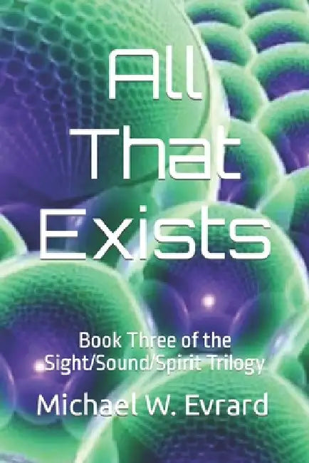 All That Exists by Michael W. Evrard