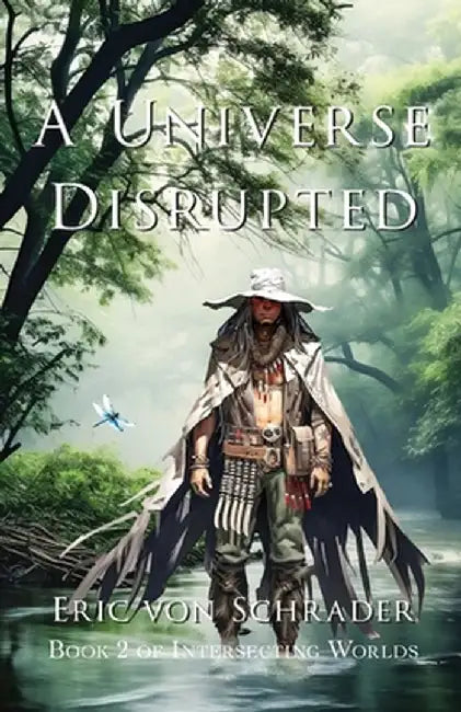 A Universe Disrupted by Eric Von Schrader