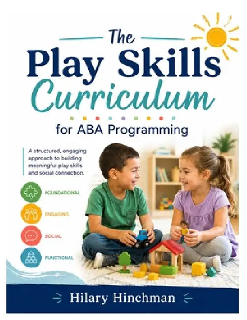 The Play Skills Curriculum for ABA Programming by Hilary Hinchman