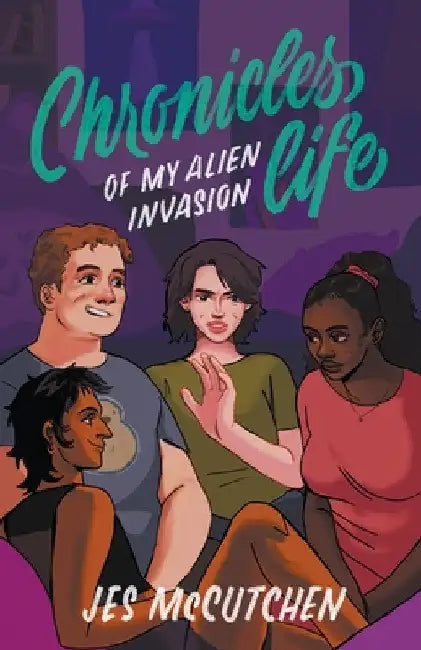 Chronicles of My Alien Invasion Life by Jes McCutchen