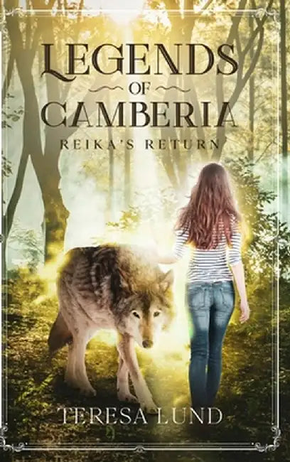 Legends of Camberia: Reika's Return: Reika's Return by Teresa Lund