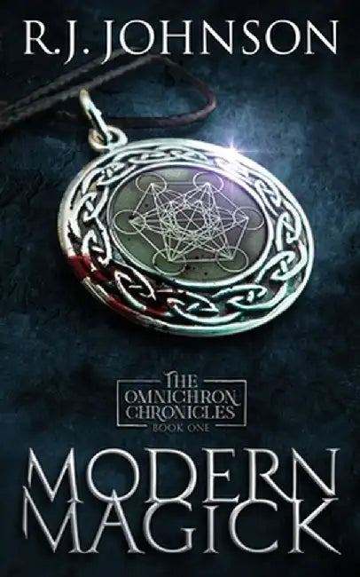 Modern Magick - Book One of the Omnichron Chronicles by R. J. Johnson