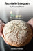 Recetario Integrain: Full Course Meals by Familia Reimer