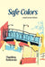 Safe Colors: A Novel in Short Fictions by Thaddeus Rutkowski