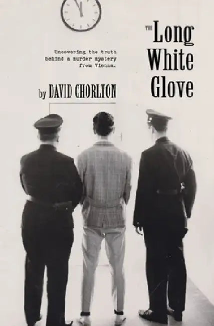 The Long White Glove: Uncovering the Truth Behind a Murder Mystery from Vienna by David Chorlton