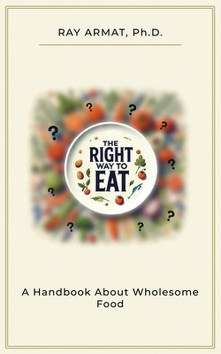 The Right Way To Eat by Ray Armat
