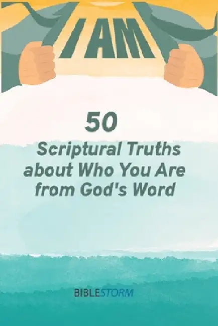 I AM! 50 Scriptural Truths About Who You Are From God's Word [BibleStorm] by Azunna Anyanwu