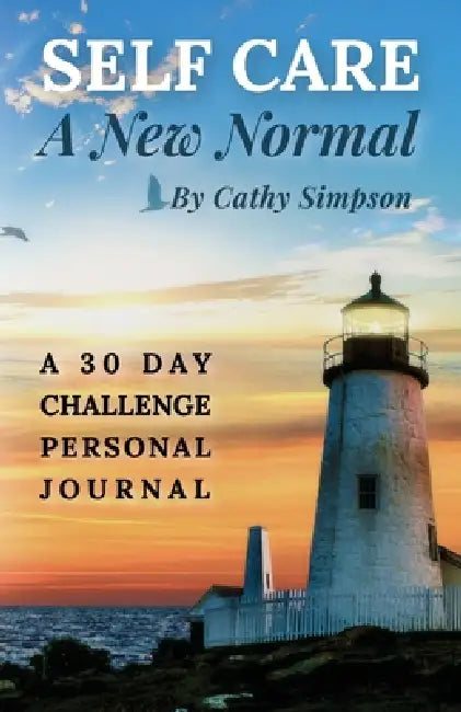 Self Care: A New Normal by Cathy Simpson, Kristina Conatser