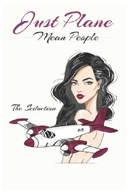 Just Plane Mean People: The Seduction by M. A. Gregory