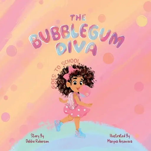 The Bubblegum Diva Goes to School by Debbie Roberson