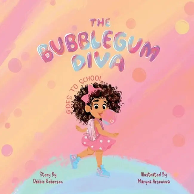 The Bubblegum Diva Goes to School by Debbie Roberson