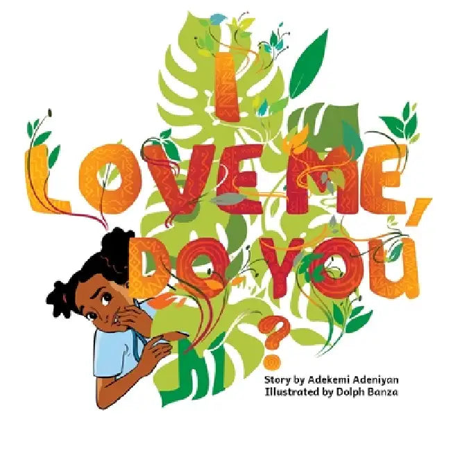 I Love Me, Do You? by Adekemi Adeniyan, Eliza Squibb, Dolph Banza