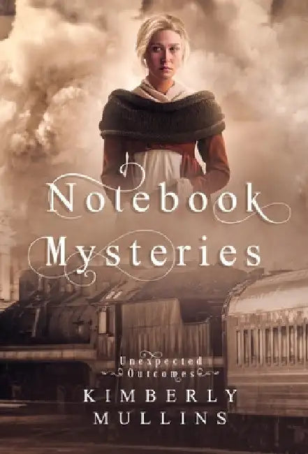 Notebook Mysteries Unexpected Outcomes by Kimberly Mullins