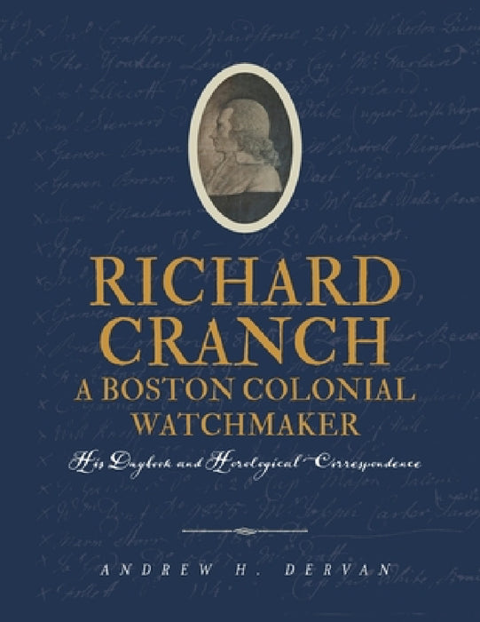 Richard Cranch, a Boston Colonial Watchmaker by Andrew H. Dervan