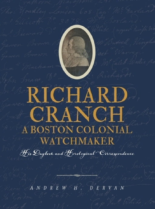 Richard Cranch, a Boston Colonial Watchmaker by Andrew H. Dervan