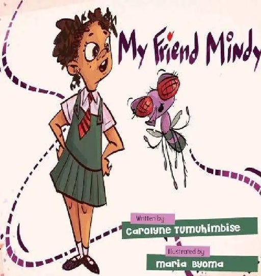 My Friend Mindy by Carolyne Tumuhimbise, Maria Byoma, Dorothie Ayebazibwe