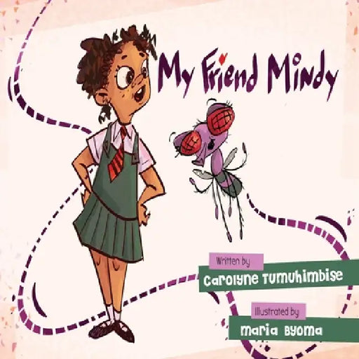 My Friend Mindy by Carolyne Tumuhimbise, Maria Byoma, Dorothie Ayebazibwe