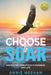 Choose to Soar: Navigating Disruption In Business And Life by Meehan Annie