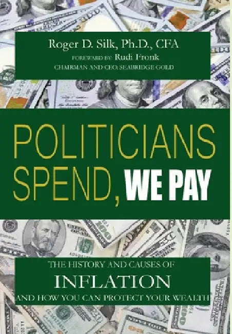 Politicians Spend, We Pay by Roger D. Silk