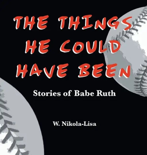 The Things He Could Have Been by W. Nikola-Lisa
