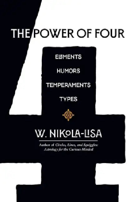 The Power of Four: Elements, Humors, Temperaments, Types by W. Nikola-Lisa