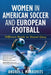 Women in American Soccer and European Football: Different Roads to Shared Glory by Andrei S. Markovits