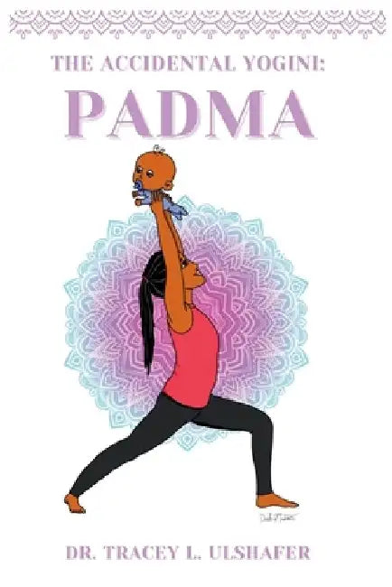 The Accidental Yogini: Padma by Dustin Mascione