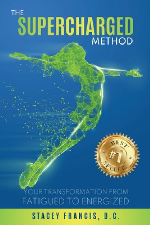 The Supercharged Method: Your Transformation from Fatigued to Energized by Stacey Francis