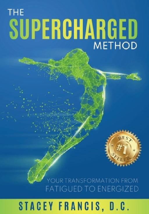 The Supercharged Method: Your Transformation from Fatigued to Energized by Stacey Francis